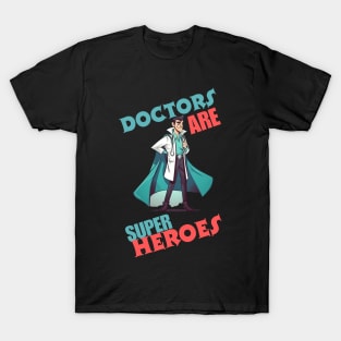 doctors are super heroes T-Shirt